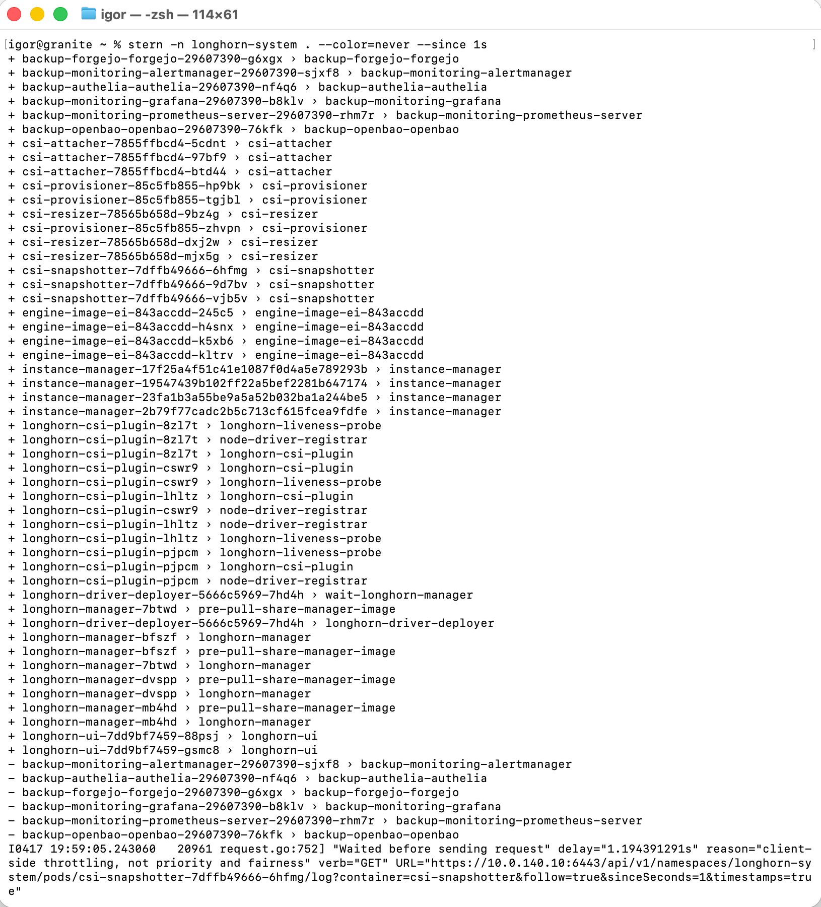 Terminal showing stern -n longhorn-system . --color=never --since 1s output, with 50+ lines starting with + showing pod and container names being discovered across backup jobs, CSI components, instance managers, engine images, longhorn-manager pods on all four nodes, and the longhorn-ui, followed by - lines as completed backup pods exit and a throttling message at the bottom