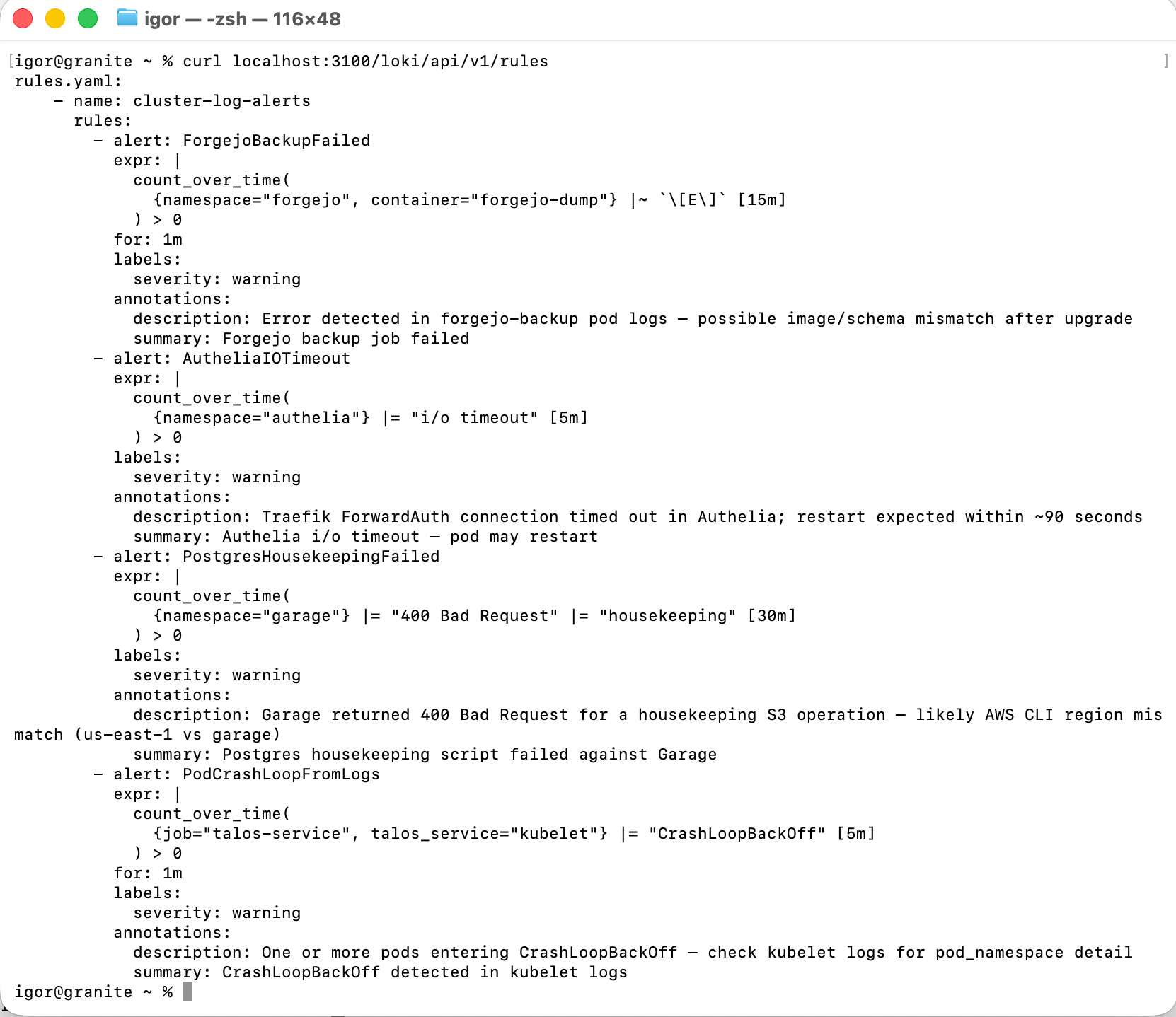 Terminal showing the output of curl localhost:3100/loki/api/v1/rules, listing all four alert rules — ForgejoBackupFailed, AutheliaIOTimeout, PostgresHousekeepingFailed, and PodCrashLoopFromLogs — with their LogQL expressions, for durations, and annotations